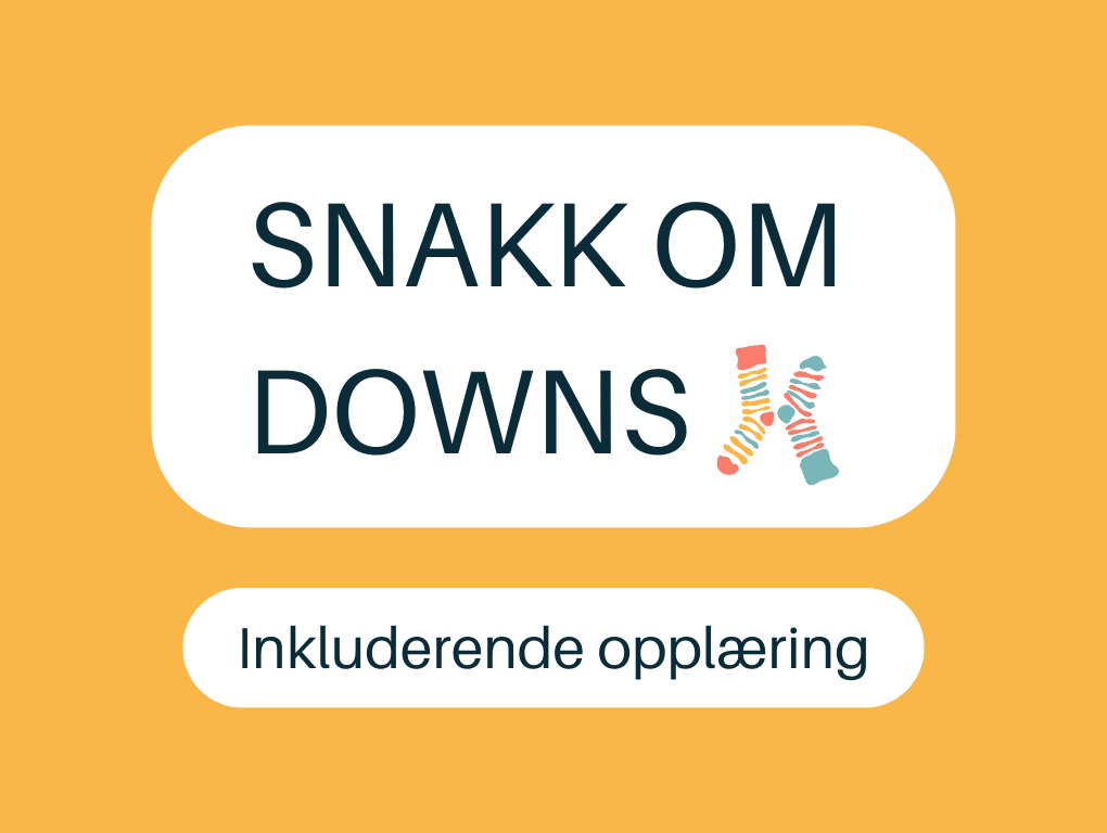 plakat med teksten"Snakk om downs - inkluderende opplæring"