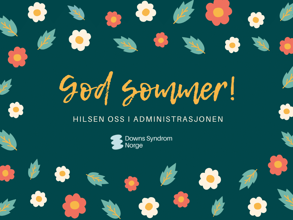 God sommer hilsen oss i administrasjonen i Downs Syndrom Norge
